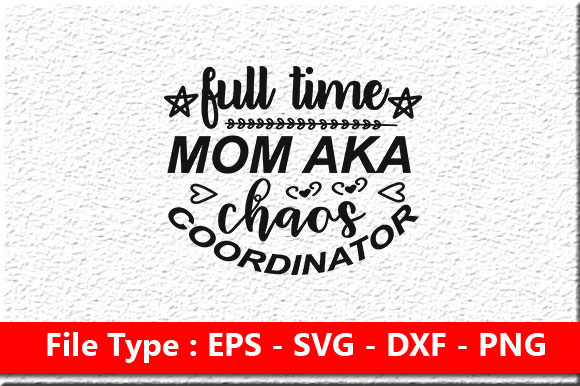 Funny Mom Svg Design: Full Time Mom Aka Chaos Coordinator