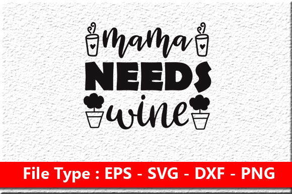 Funny Mom Svg Design: Mama Needs Wine Review