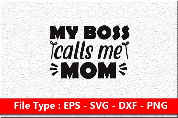 Funny Mom Svg Design: My Boss Calls Me Mom Review