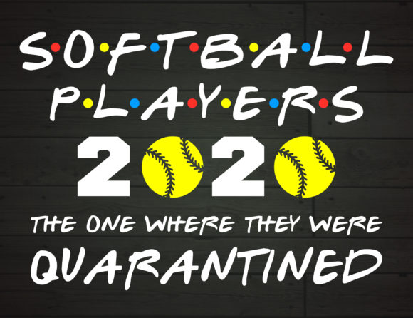 Softball Players 2020 Quarantined Review