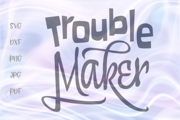 Trouble Maker Sarcastic Funny Cut File Review